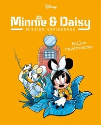  Disney - Minnie & Daisy Mission espionnage Tome 4 : Folles expériences.