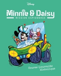  Disney - Minnie & Daisy Mission espionnage Tome 5 : Course-poursuite diabolique.