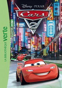  Disney Pixar et Sophie Koechlin - Cars 2 - Le roman du film.