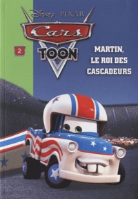  Disney Pixar - Cars Toon Tome 2 : Martin, le roi des cascadeurs.