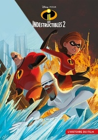  Disney Pixar - Les indestructibles 2 - L'histoire du film.