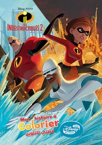  Disney Pixar - Les Indestructibles 2 - Mon histoire à colorier.