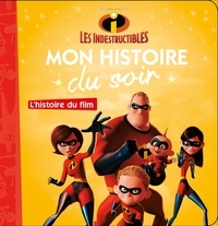  Disney Pixar - Les Indestructibles - L'histoire du film.