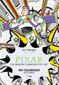 Pixar - Les grands classiques pop art, 100 coloriages anti-stress.pdf