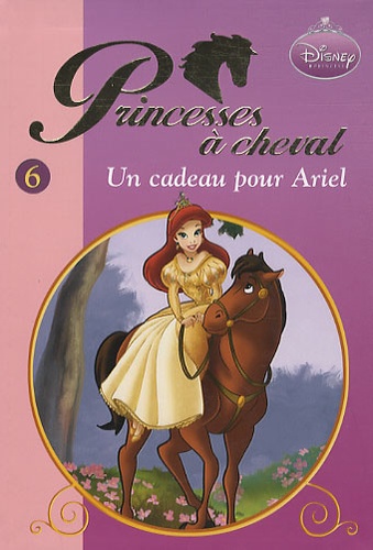  Disney - Princesses à cheval Tome 6 : Un cadeau pour Ariel.