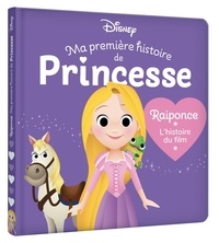 Disney - Raiponce, l'histoire du film - Ma première histoire de princesse.