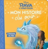  Disney - Raya et le dernier Dragon - L'histoire du film.