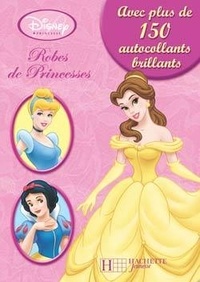  Disney - Robes de princesses - Avec plus de 150 autocollants brillants.