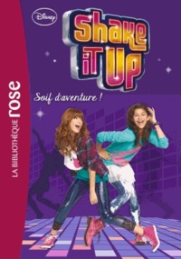  Disney - Shake it up Tome 3 : Soif d'aventure !.
