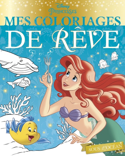  Disney - Sous l'océan - Mes coloriages de rêve.