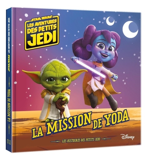 Star Wars. Les aventures des petits Jedi  La mission de Yoda