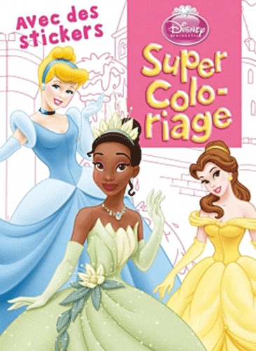  Disney - Super Coloriage Disney Princesse.