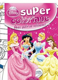  Disney - Super coloriage Disney princesses - Avec plein de stickers !.