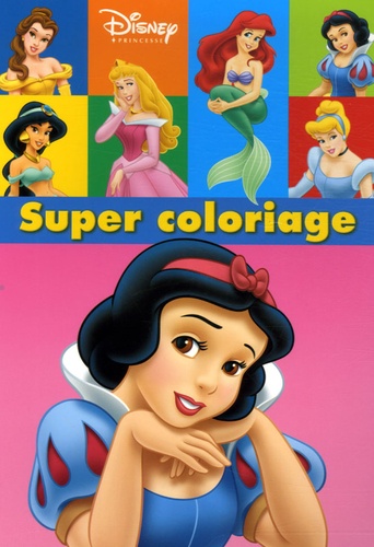  Disney - Super coloriage Princesse.