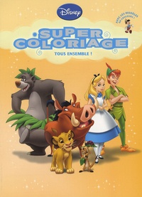  Disney - Super coloriage Tous ensemble !.