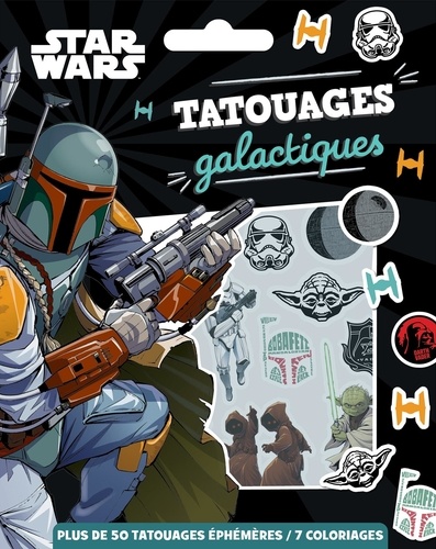 Tatouages galactiques Star Wars. Avec plus de 50 tatouages éphémères et 7 coloriages