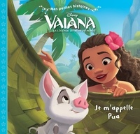  Disney - Vaiana, la légende du bout du monde  : Je m'appelle Pua.