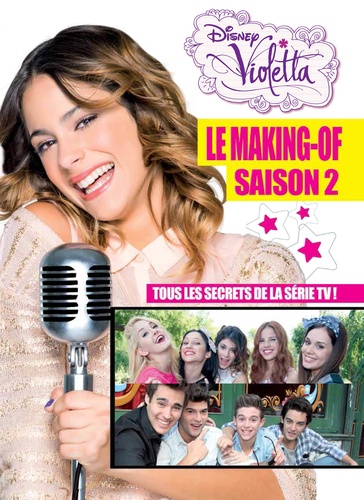  Disney - Violetta, le making-of saison 2 - Tous les secrets de la série TV.