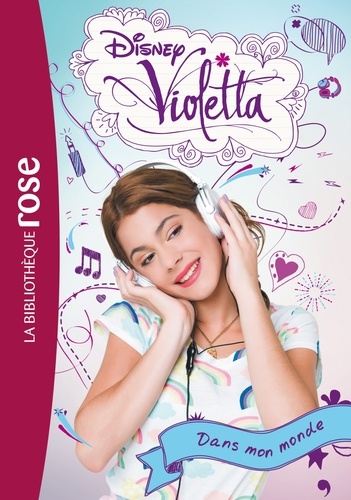  Disney - Violetta Tome 1 : Dans mon monde.