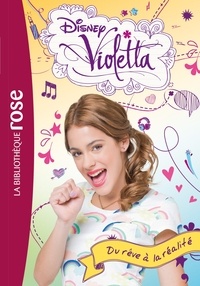  Disney - Violetta Tome 4 : Du rêve à la réalité.