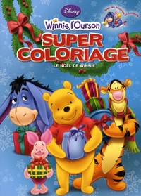  Disney - Winnie l'Ourson Tome : Super coloriage : le Noël de Winnie.