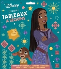  Disney - Wish, Asha et la bonne étoile - Les ateliers. Avec 5 tableaux, 1 livret de coloriages, 1 stylet et 500 sequins scintillants.