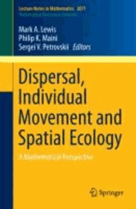 Dispersal, Individual Movement and Spatial Ecology - A Mathematical Perspective.