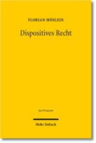 Dispositives Recht - Zwecke, Strukturen und Methoden.