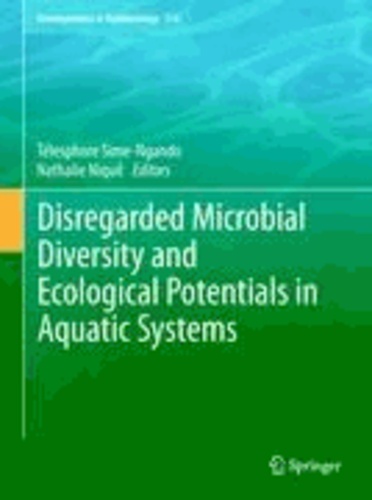 Télesphore Sime-Ngando - Disregarded Microbial Diversity and Ecological Potentials in Aquatic Systems.
