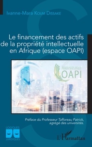 Télécharger des ebooks pour ipad kindle Le financement des actifs de la propriété intellectuelle en Afrique (espace OAPI)