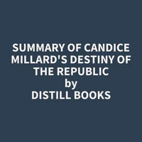 Summary of Candice Millard's Destiny of the Republic