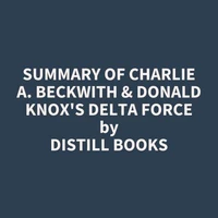 Summary of Charlie A. Beckwith &amp; Donald Knox's Delta Force