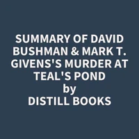 Summary of David Bushman &amp; Mark T. Givens's Murder at Teal's Pond