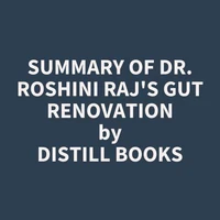 Summary of Dr. Roshini Raj's Gut Renovation