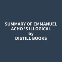 Summary of Emmanuel Acho 's Illogical