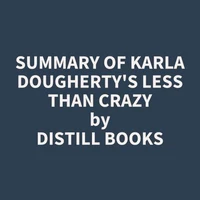 Summary of Karla Dougherty's Less than Crazy