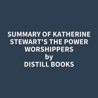 Summary of Katherine Stewart's The Power Worshippers
