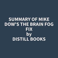 Summary of Mike Dow's The Brain Fog Fix