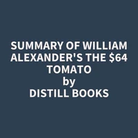 Summary of William Alexander's The $64 Tomato