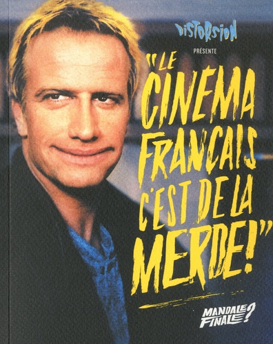  Distorsion - "Le cinéma français, c'est de la merde !" - Mandale finale ?.