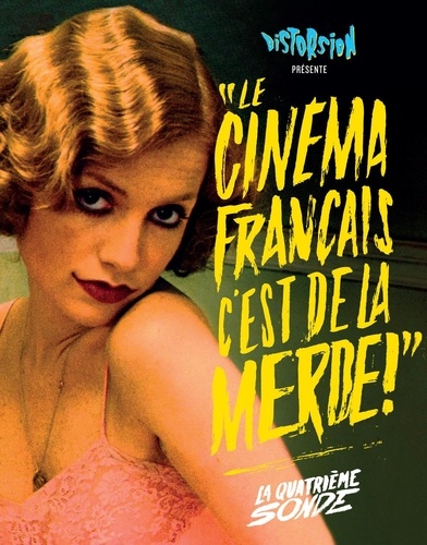  Distorsion - "Le cinéma français, c'est de la merde !" - La quatrième sonde.