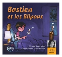 Adele Faber et Elaine Mazlish - Bastien et les Blipoux. 1 CD audio