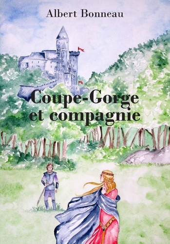 Albert Bonneau - Coupe-Gorge et compagnie.