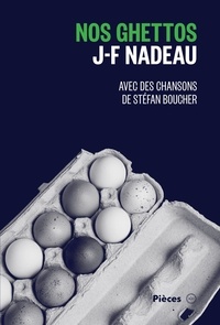 Jean-François Nadeau - Nos ghettos.