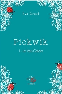 Eva Giraud - Pickwik tome 1: le vers galant.