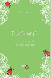 Eva Giraud - Pickwik tome 2: la reconversion du club des pipes.