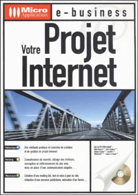 Votre Projet Internet. Avec Cd-Rom