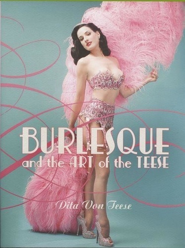 Dita von Teese - Burlesque and the Art of the Teese / Fetish and the Art of Teese.