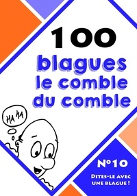  Dites-le avec une blague ! - 100 blagues le comble du comble.