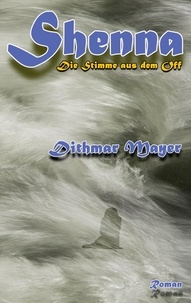 Dithmar Mayer - Shenna - Die Stimme aus dem Off.